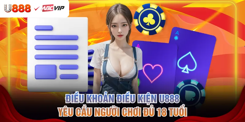 Điều khoản điều kiện U888 yêu cầu người chơi đủ 18 tuổi