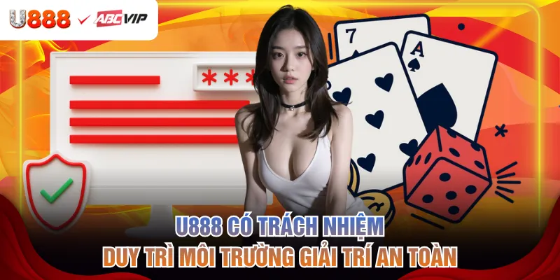 U888 có trách nhiệm duy trì môi trường giải trí an toàn
